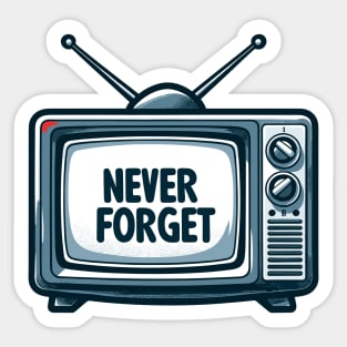 Never Forget - Retro TV - Vintage Old School - Television Sticker